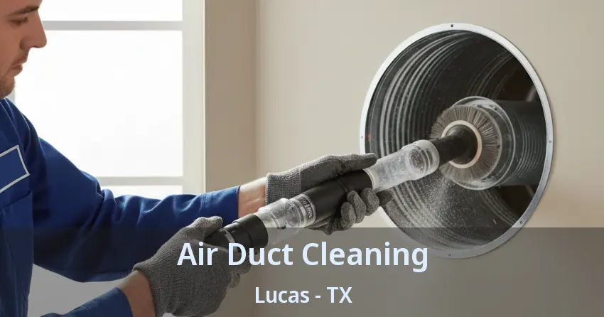 Air Duct Cleaning Lucas - TX Air Duct Cleaning Lucas - TX
